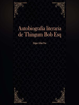 cover image of Autobiografía literaria de Thingum Bob, Esq.